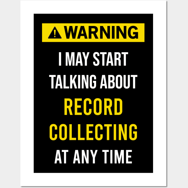 Warning Record Records Recording Recordings Collect Collecting Collector Collection Wall Art by blakelan128